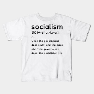 Socialism Is When The Government Does Stuff (OpenDyslexic Version, Black Text) Kids T-Shirt